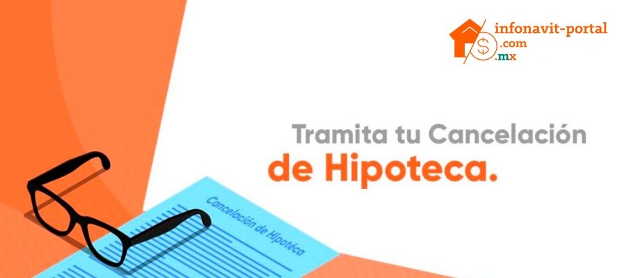 ¿Qué pasos debo seguir para solicitar la cancelación de mi hipoteca FOVISSSTE una vez que haya terminado de pagarla?
